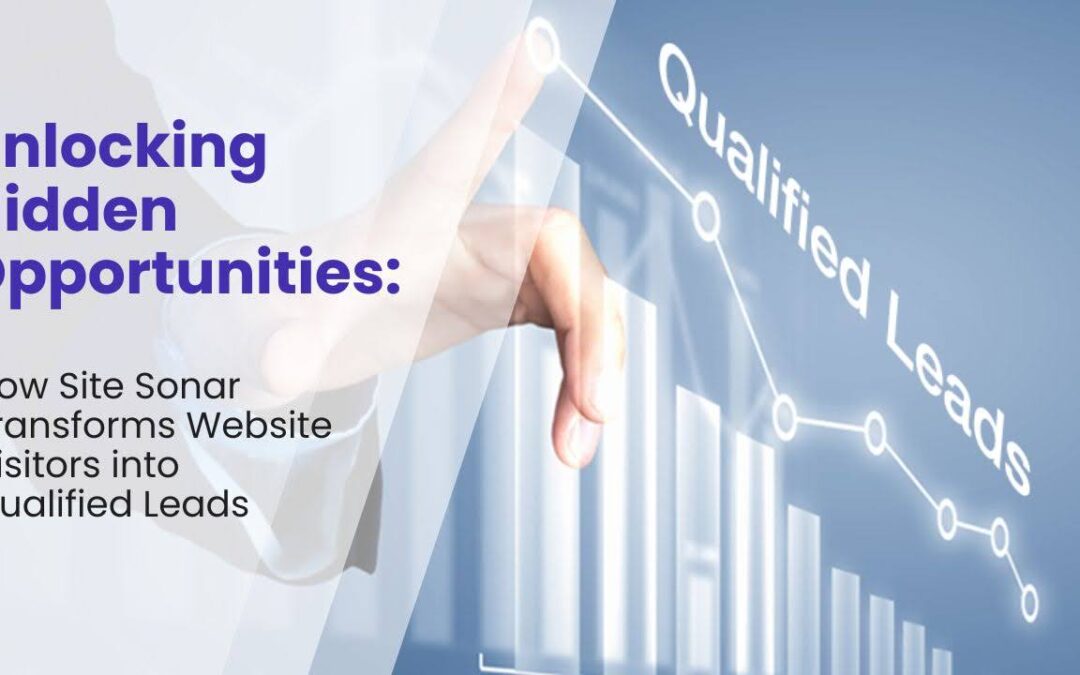 Unlocking Hidden Opportunities: How Site Sonar Transforms Website Visitors into Qualified Leads