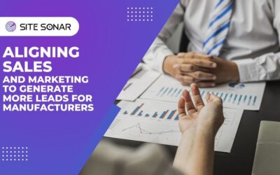 Aligning Sales and Marketing to Generate More Leads for Manufacturers